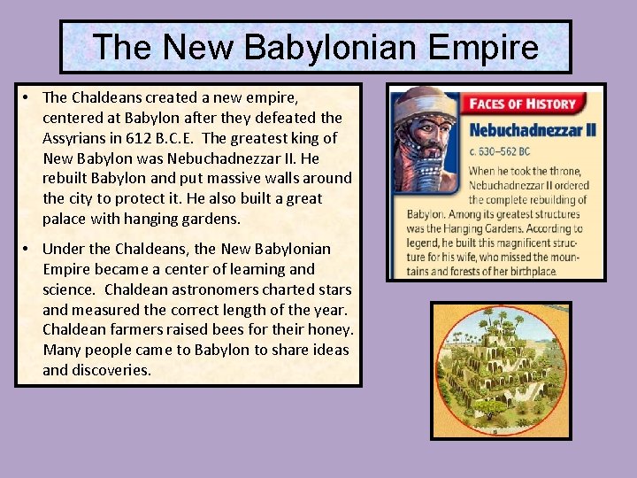 The New Babylonian Empire • The Chaldeans created a new empire, centered at Babylon