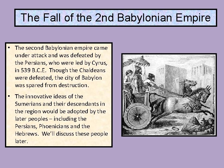 The Fall of the 2 nd Babylonian Empire • The second Babylonian empire came