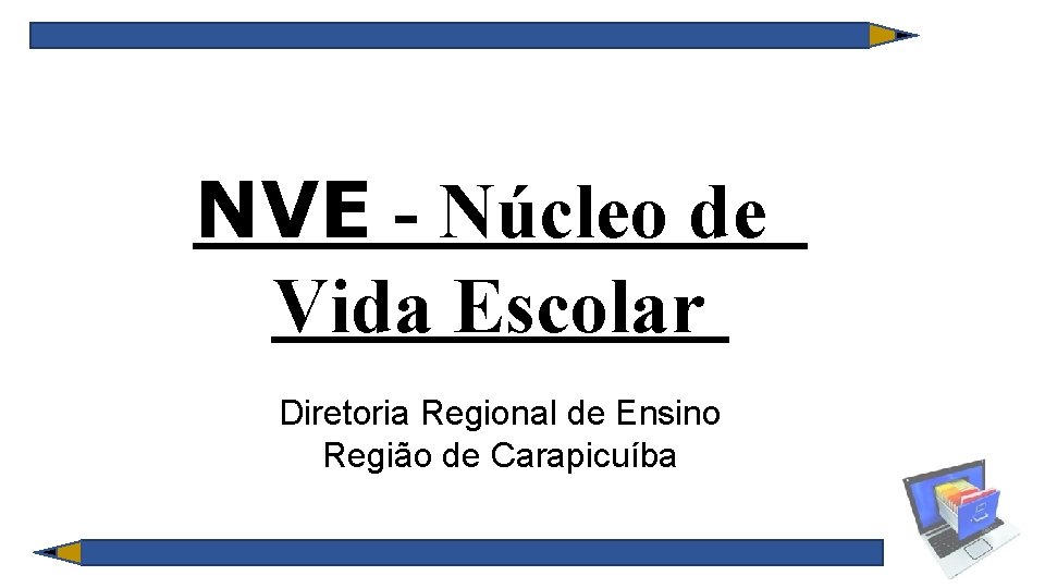 NVE - Núcleo de Vida Escolar Diretoria Regional de Ensino Região de Carapicuíba 