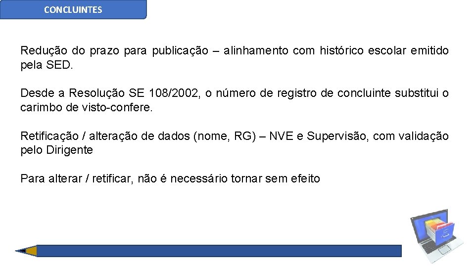 CONCLUINTES Redução do prazo para publicação – alinhamento com histórico escolar emitido pela SED.