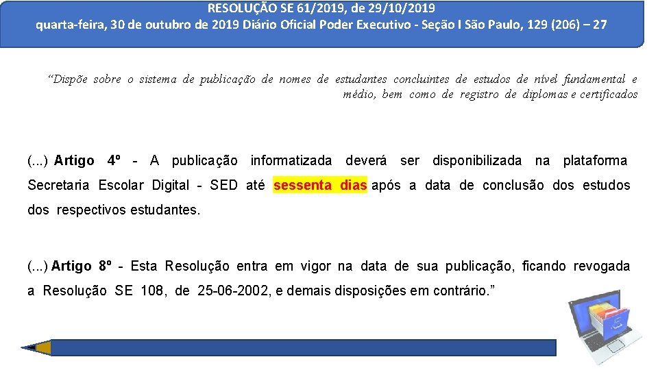 RESOLUÇÃO SE 61/2019, de 29/10/2019 quarta-feira, 30 de outubro de 2019 Diário Oficial Poder