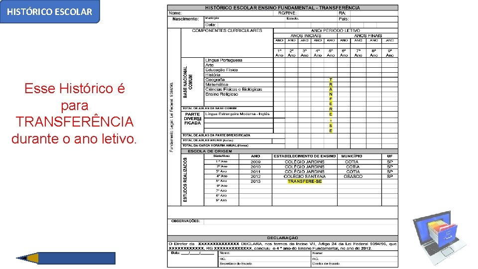 HISTÓRICO ESCOLAR Esse Histórico é para TRANSFERÊNCIA durante o ano letivo. 