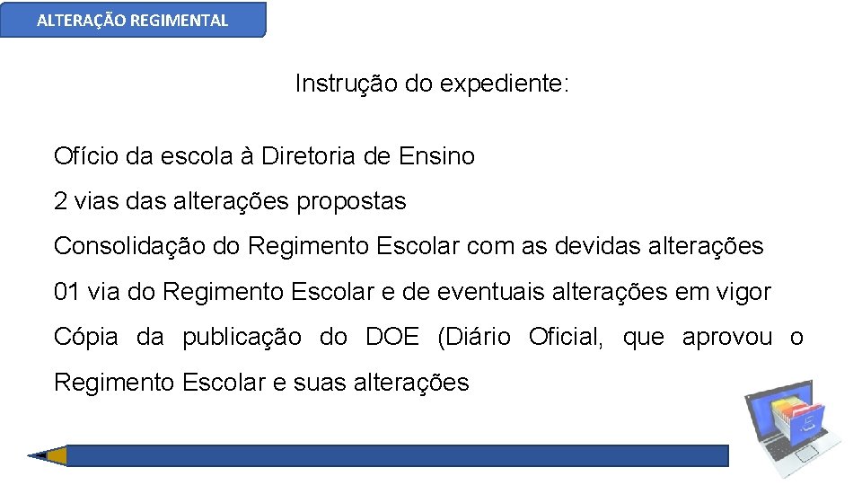 ALTERAÇÃO REGIMENTAL Instrução do expediente: Ofício da escola à Diretoria de Ensino 2 vias