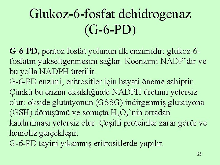 Glukoz-6 -fosfat dehidrogenaz (G-6 -PD) G-6 -PD, pentoz fosfat yolunun ilk enzimidir; glukoz-6 fosfatın