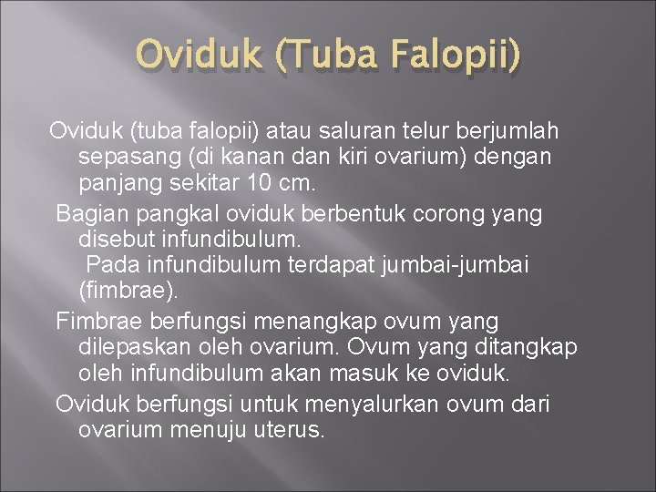 Oviduk (Tuba Falopii) Oviduk (tuba falopii) atau saluran telur berjumlah sepasang (di kanan dan