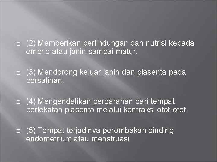  (2) Memberikan perlindungan dan nutrisi kepada embrio atau janin sampai matur. (3) Mendorong