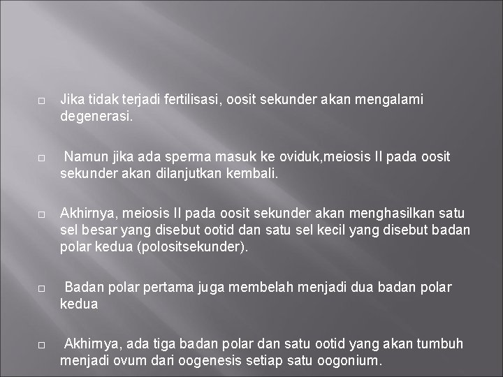  Jika tidak terjadi fertilisasi, oosit sekunder akan mengalami degenerasi. Namun jika ada sperma