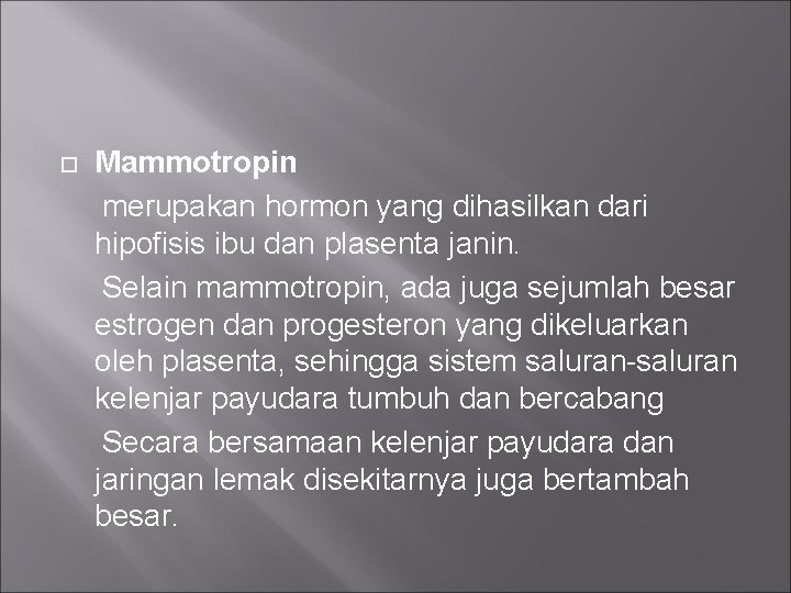 Mammotropin merupakan hormon yang dihasilkan dari hipofisis ibu dan plasenta janin. Selain mammotropin, ada