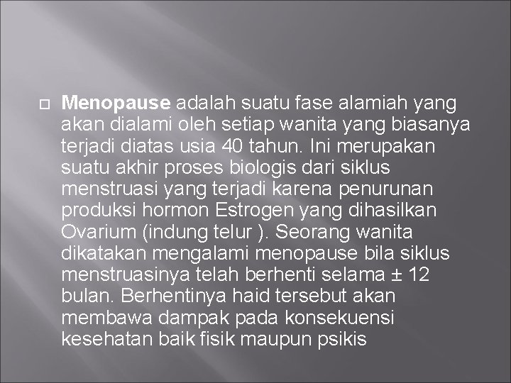  Menopause adalah suatu fase alamiah yang akan dialami oleh setiap wanita yang biasanya