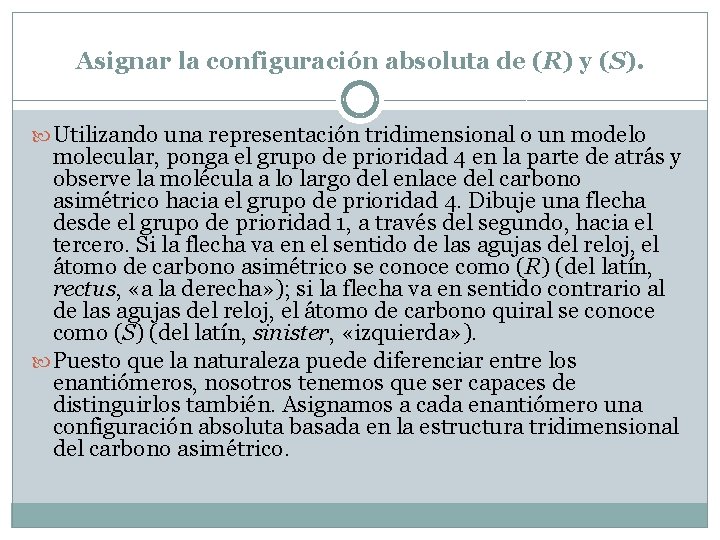 Asignar la configuración absoluta de (R) y (S). Utilizando una representación tridimensional o un Asignar la configuración absoluta de (R) y (S). Utilizando una representación tridimensional o un