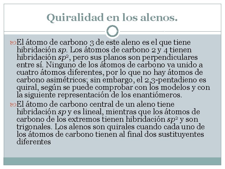 Quiralidad en los alenos. El átomo de carbono 3 de este aleno es el Quiralidad en los alenos. El átomo de carbono 3 de este aleno es el