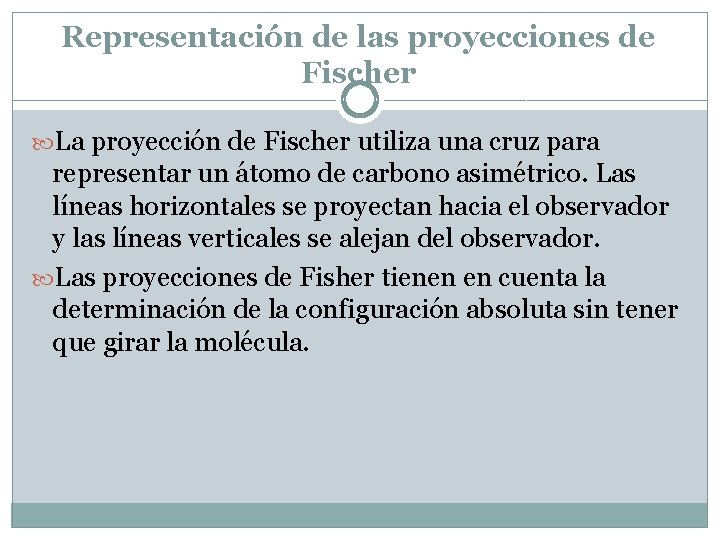 Representación de las proyecciones de Fischer La proyección de Fischer utiliza una cruz para Representación de las proyecciones de Fischer La proyección de Fischer utiliza una cruz para