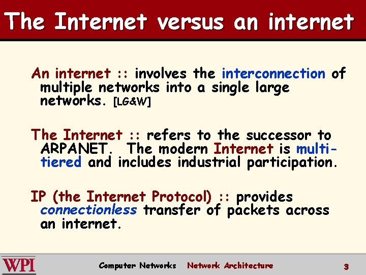 The Internet versus an internet An internet : : involves the interconnection of multiple