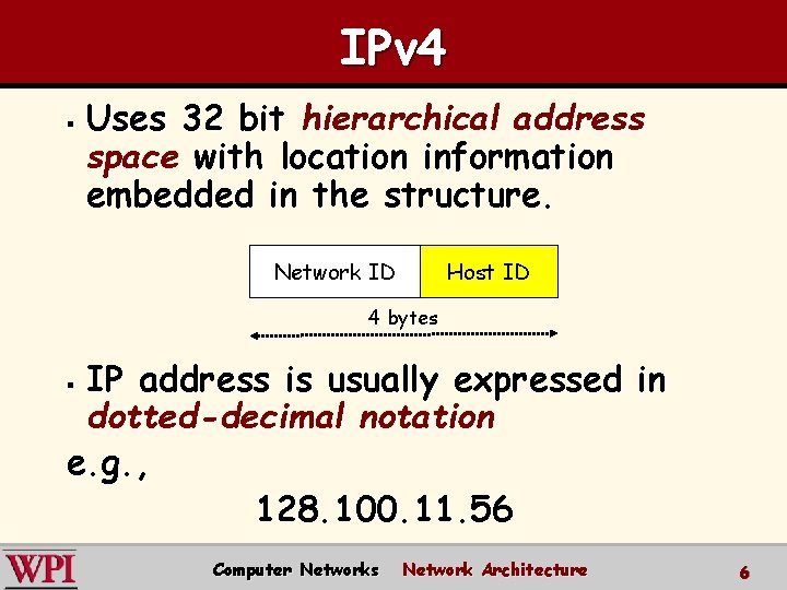 IPv 4 § Uses 32 bit hierarchical address space with location information embedded in