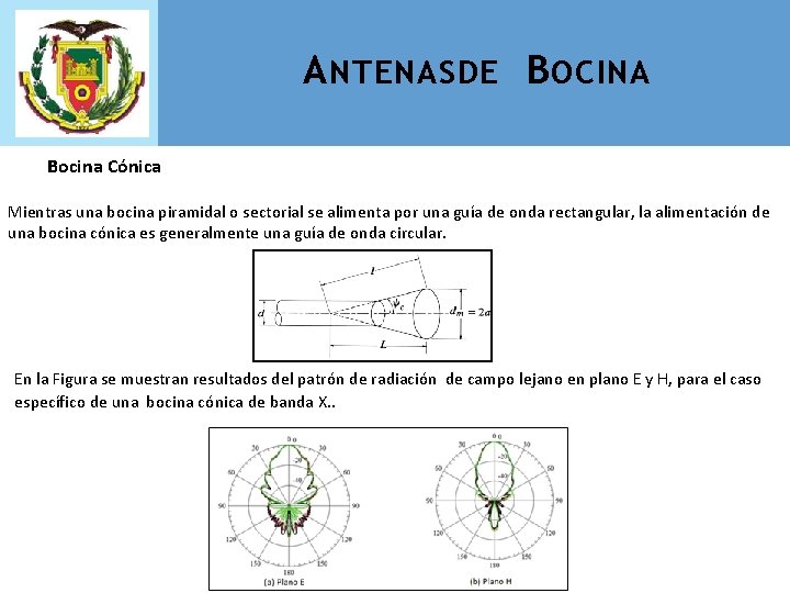 A NTENAS DE B OCINA Bocina Cónica Mientras una bocina piramidal o sectorial se