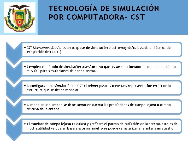 TECNOLOGÍA DE SIMULACIÓN POR COMPUTADORA- CST • CST Microwave Studio es un paquete de