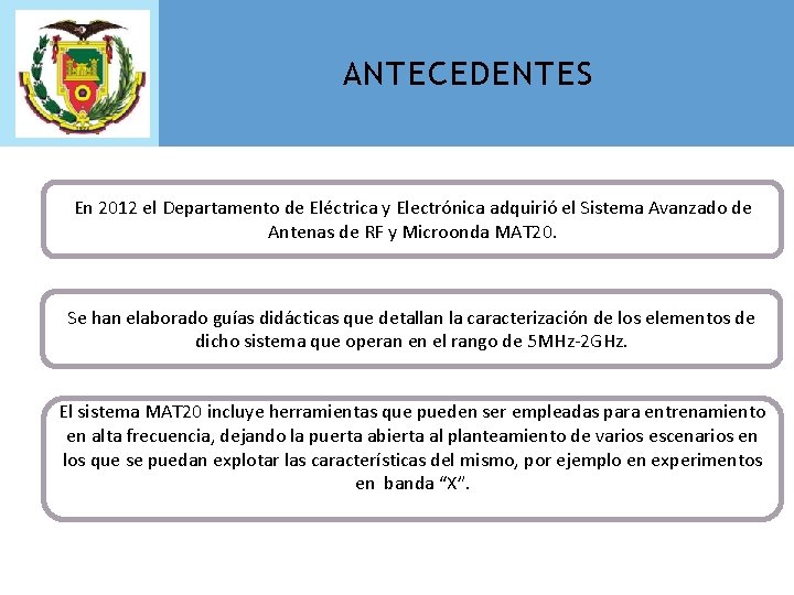 ANTECEDENTES En 2012 el Departamento de Eléctrica y Electrónica adquirió el Sistema Avanzado de