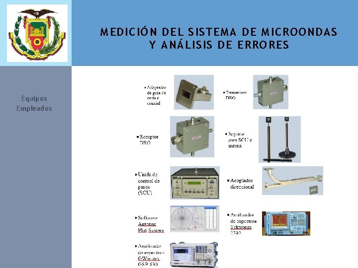 MEDICIÓN DEL SISTEMA DE MICROONDAS Y ANÁLISIS DE ERRORES Equipos Empleados 