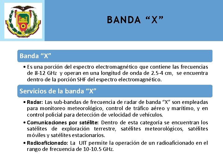 BANDA “X” Banda “X” • Es una porción del espectro electromagnético que contiene las