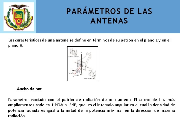 PARÁMETROS DE LAS ANTENAS Las características de una antena se define en términos de
