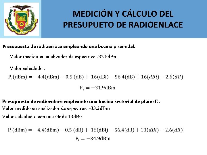 MEDICIÓN Y CÁLCULO DEL PRESUPUETO DE RADIOENLACE Presupuesto de radioenlace empleando una bocina piramidal.