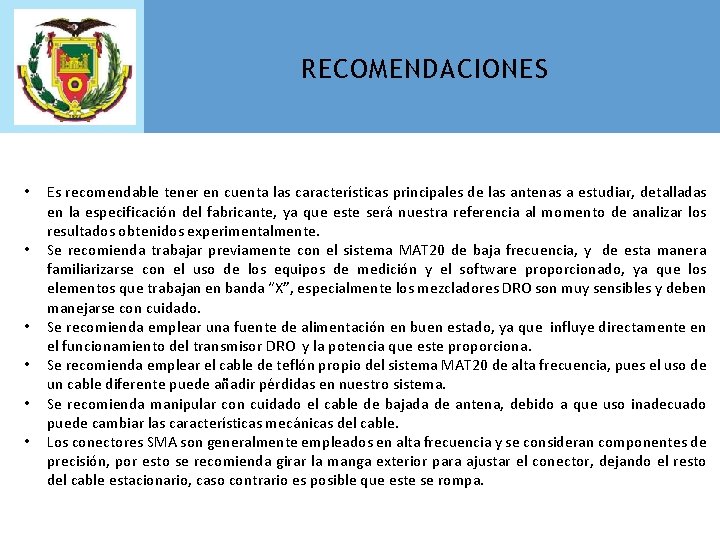 RECOMENDACIONES • • • Es recomendable tener en cuenta las características principales de las