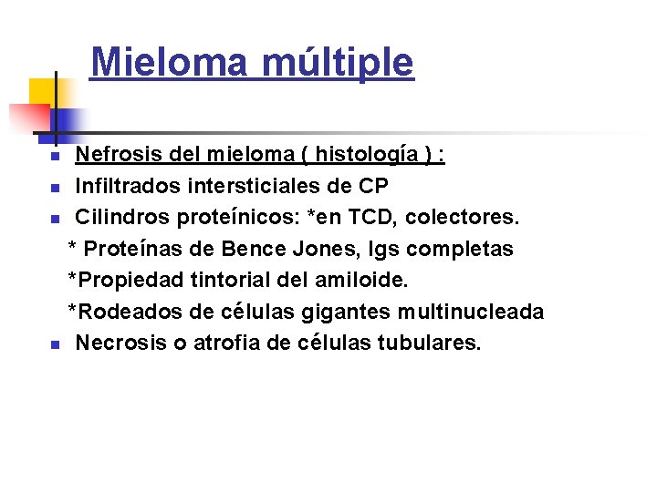 Mieloma múltiple n n Nefrosis del mieloma ( histología ) : Infiltrados intersticiales de