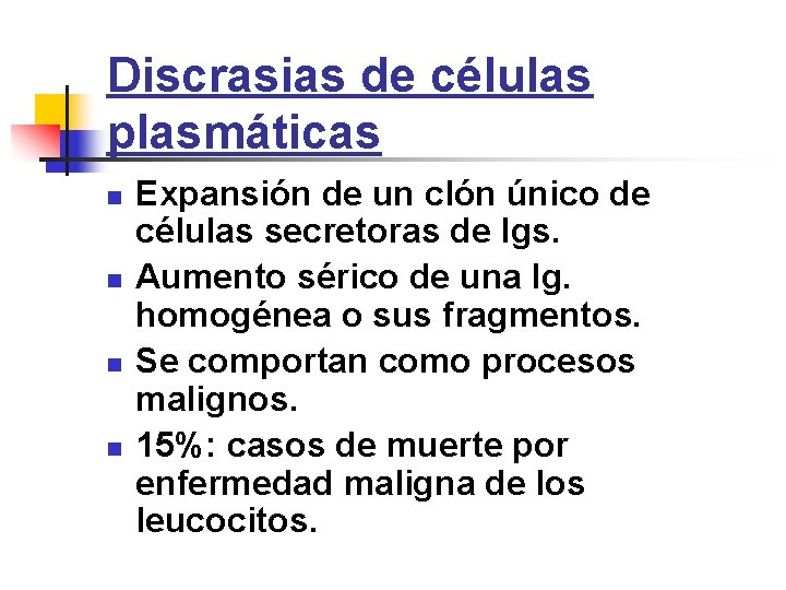 Discrasias de células plasmáticas n n Expansión de un clón único de células secretoras