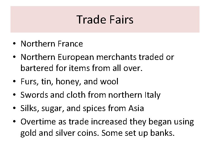 Trade Fairs • Northern France • Northern European merchants traded or bartered for items Trade Fairs • Northern France • Northern European merchants traded or bartered for items