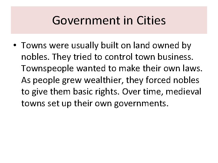 Government in Cities • Towns were usually built on land owned by nobles. They Government in Cities • Towns were usually built on land owned by nobles. They