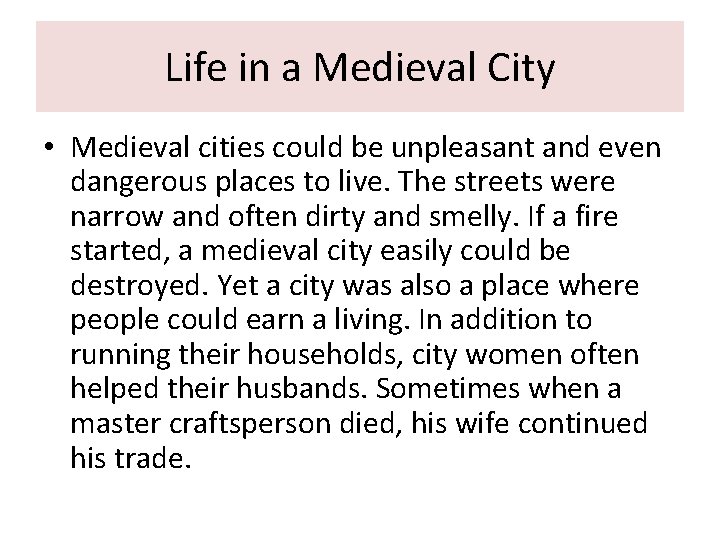 Life in a Medieval City • Medieval cities could be unpleasant and even dangerous Life in a Medieval City • Medieval cities could be unpleasant and even dangerous