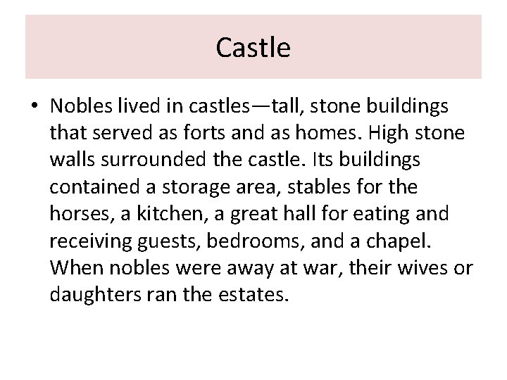 Castle • Nobles lived in castles—tall, stone buildings that served as forts and as Castle • Nobles lived in castles—tall, stone buildings that served as forts and as