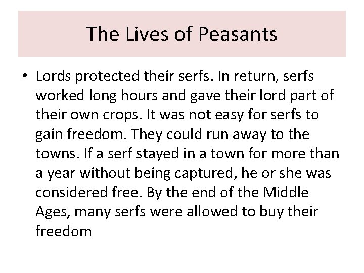 The Lives of Peasants • Lords protected their serfs. In return, serfs worked long The Lives of Peasants • Lords protected their serfs. In return, serfs worked long