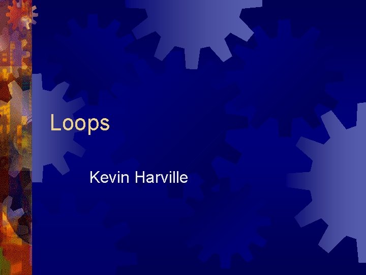 Loops Kevin Harville 