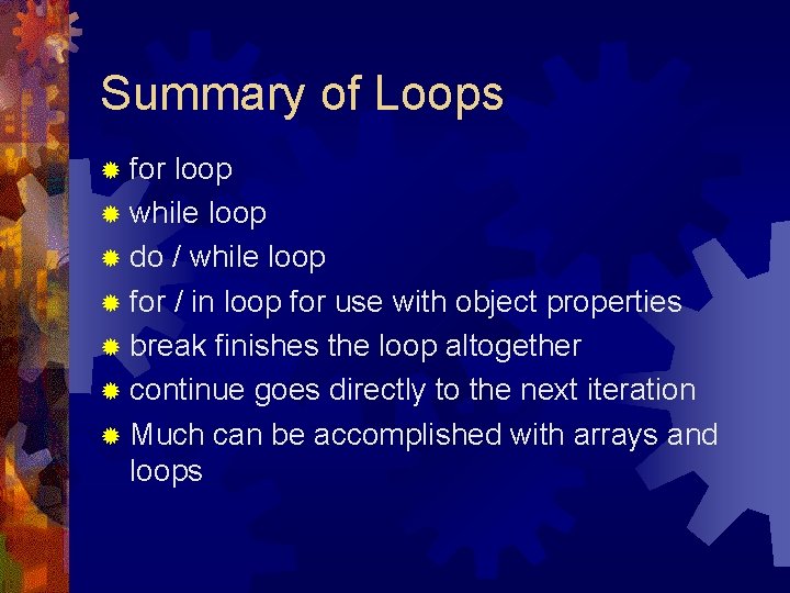 Summary of Loops ® for loop ® while loop ® do / while loop