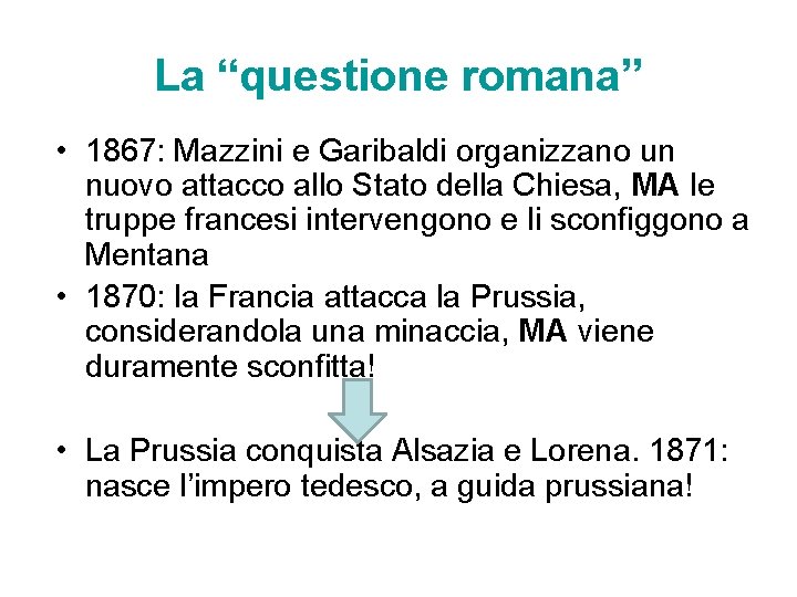 La “questione romana” • 1867: Mazzini e Garibaldi organizzano un nuovo attacco allo Stato