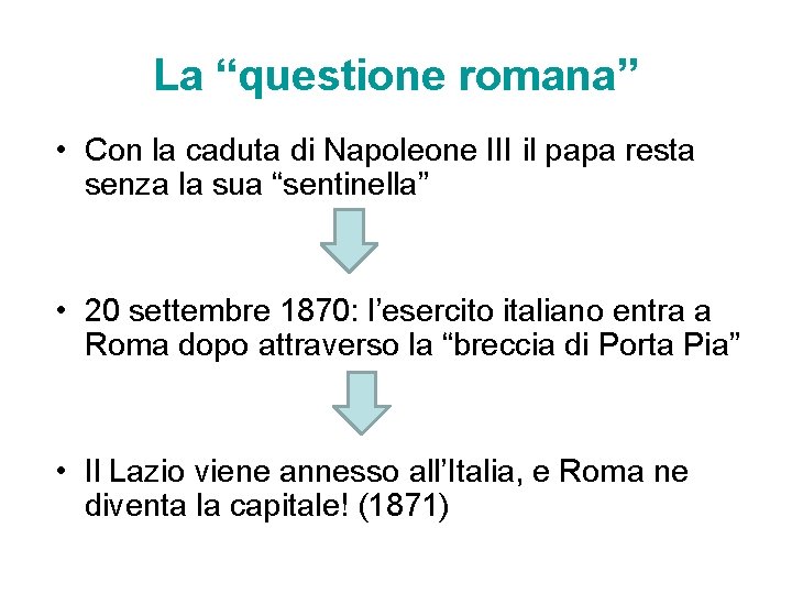 La “questione romana” • Con la caduta di Napoleone III il papa resta senza