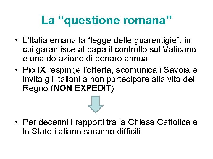 La “questione romana” • L’Italia emana la “legge delle guarentigie”, in cui garantisce al