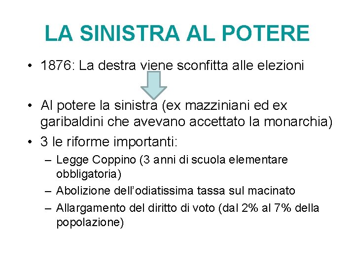 LA SINISTRA AL POTERE • 1876: La destra viene sconfitta alle elezioni • Al