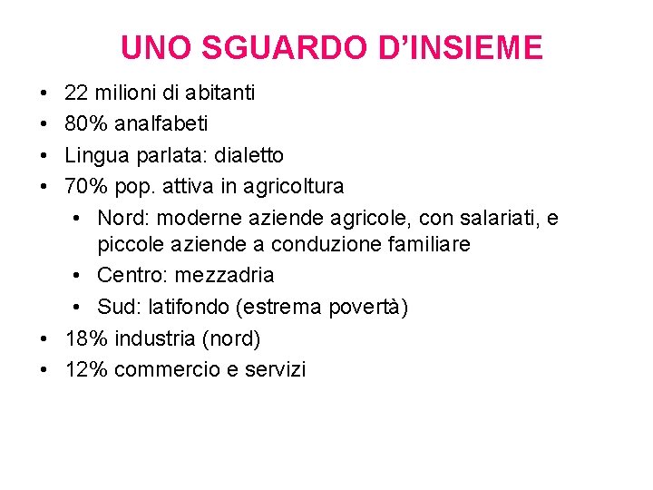 UNO SGUARDO D’INSIEME • • 22 milioni di abitanti 80% analfabeti Lingua parlata: dialetto