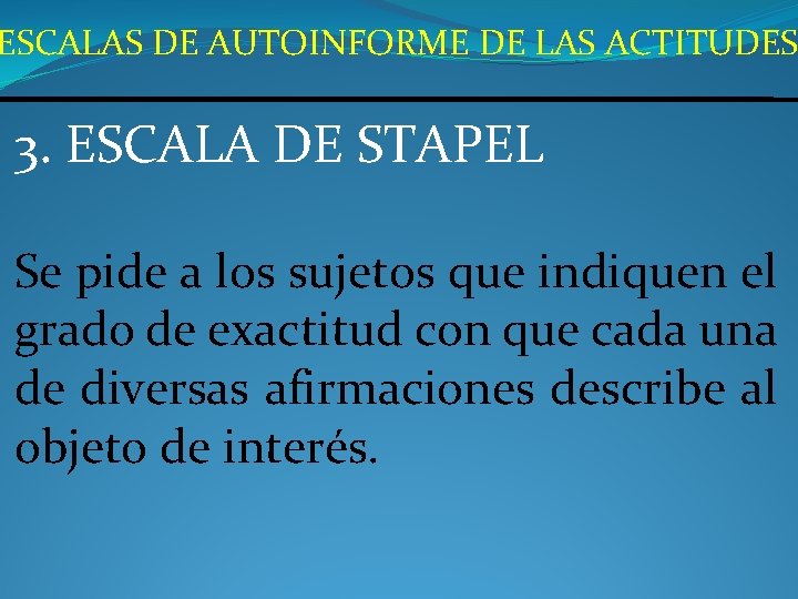 ESCALAS DE AUTOINFORME DE LAS ACTITUDES 3. ESCALA DE STAPEL Se pide a los