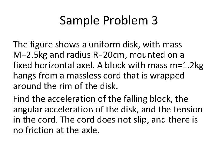 Sample Problem 3 The figure shows a uniform disk, with mass M=2. 5 kg