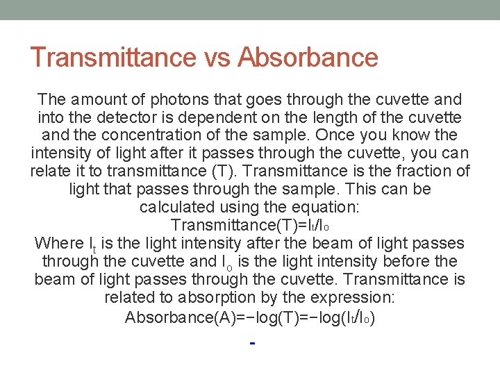 Transmittance vs Absorbance The amount of photons that goes through the cuvette and into