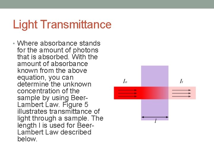 Light Transmittance • Where absorbance stands for the amount of photons that is absorbed.