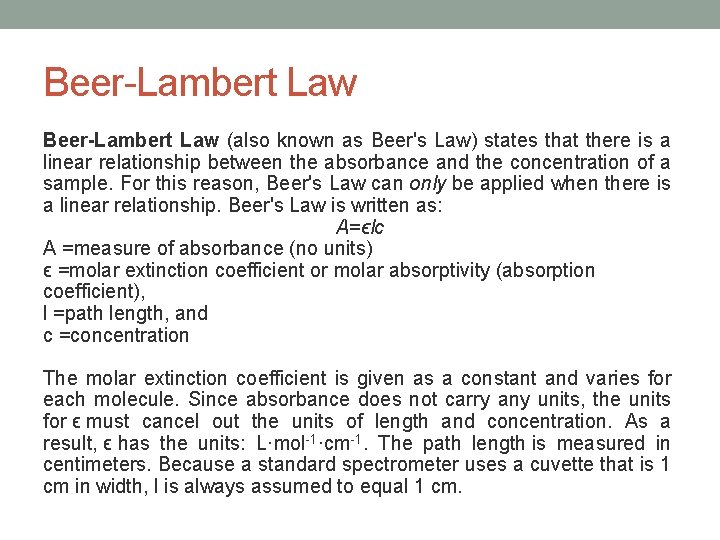 Beer-Lambert Law (also known as Beer's Law) states that there is a linear relationship