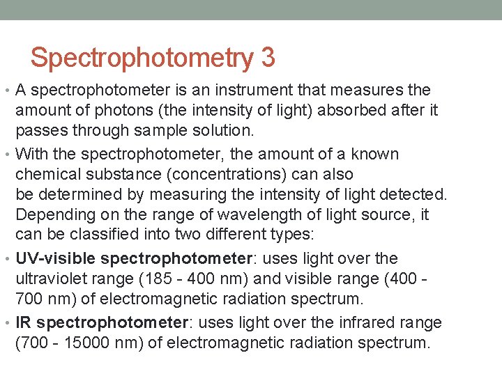 Spectrophotometry 3 • A spectrophotometer is an instrument that measures the amount of photons