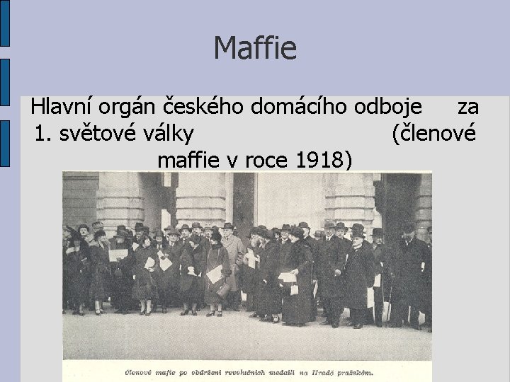 Maffie Hlavní orgán českého domácího odboje za 1. světové války (členové maffie v roce