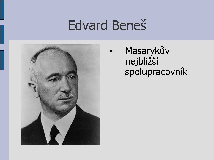Edvard Beneš • Masarykův nejbližší spolupracovník 