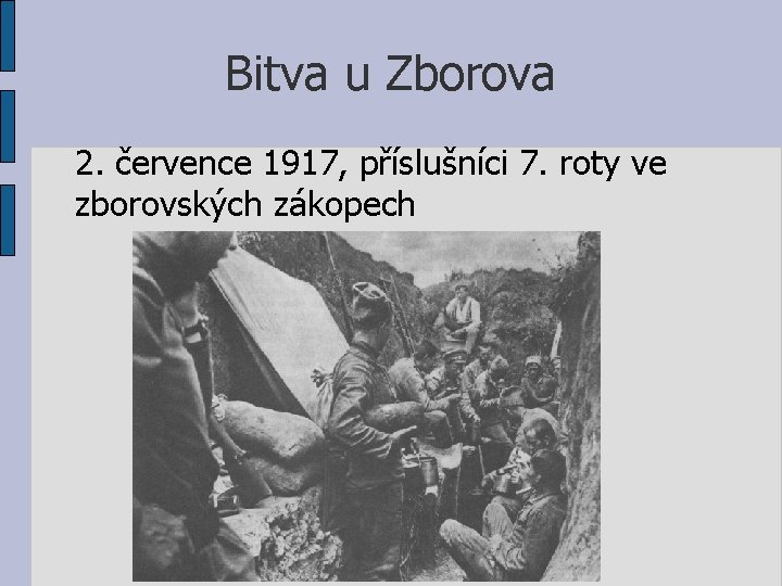 Bitva u Zborova 2. července 1917, příslušníci 7. roty ve zborovských zákopech 