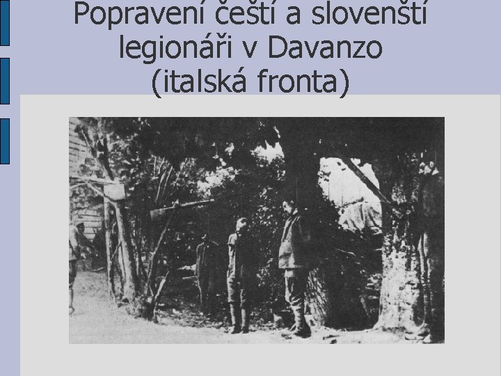 Popravení čeští a slovenští legionáři v Davanzo (italská fronta) 